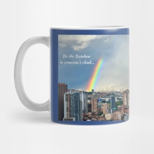 Be The Rainbow In Someone's Cloud Mug